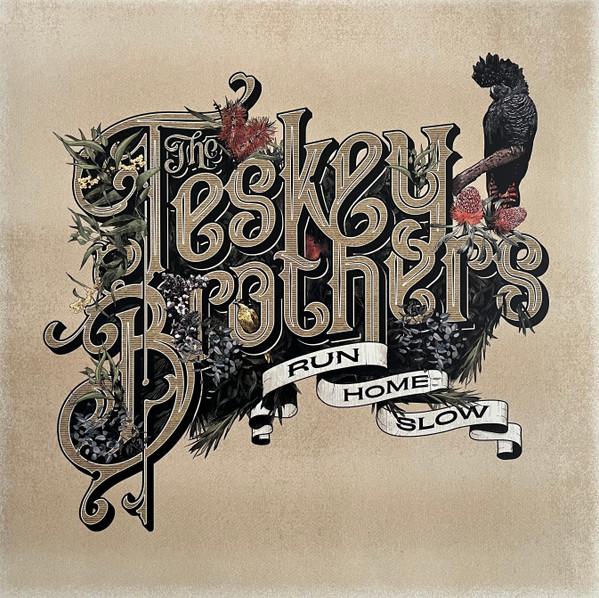 Run Home Slow - The Teskey Brothers