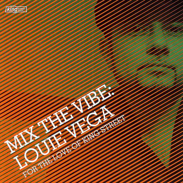 Mix the Vibe: Louie Vega - For the Love of King Street - Peven Everett