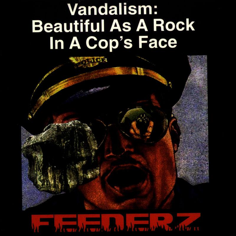 Vandalism: Beautiful As a Rock In a Cop's Face - Feederz