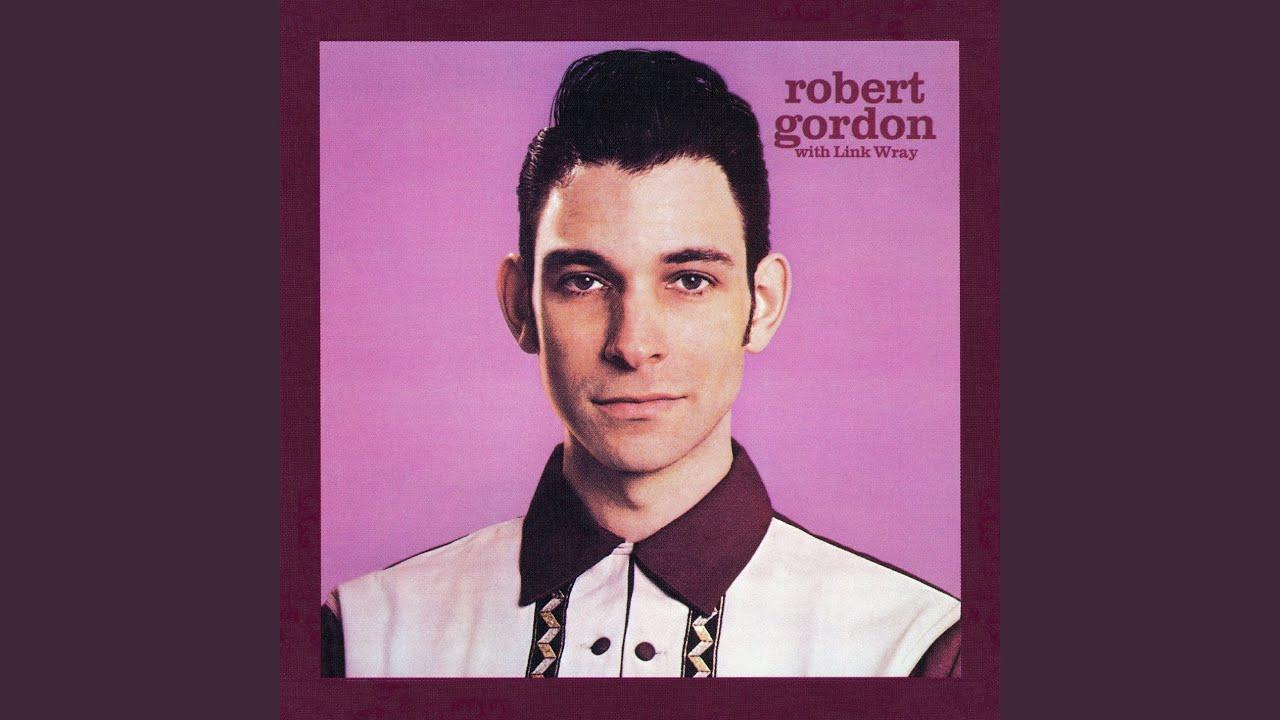 Robert Gordon with Link Wray - Link Wray, Robert Gordon