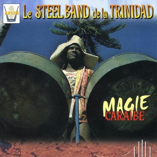 Le Steel-Band de la Trinidad : Magie Caraibe - Steel-Band de la Trinidad