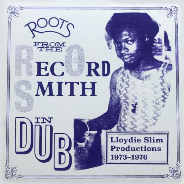 Roots From The Record Smith In Dub (Vinyl LP Rip DKR-268) - Lloydie Slim & The Agrovators