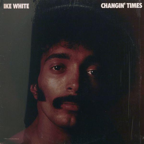 Changin' Times - Ike White