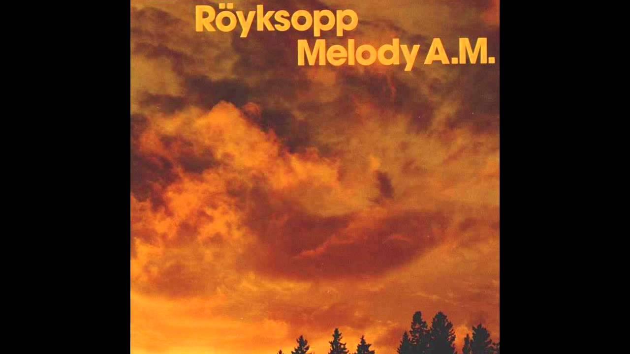 Melody AM - Royksopp