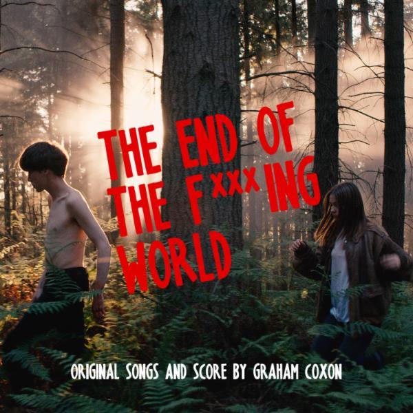 The End Of The Fxxxing World (Original Songs And Score) - Graham Coxon