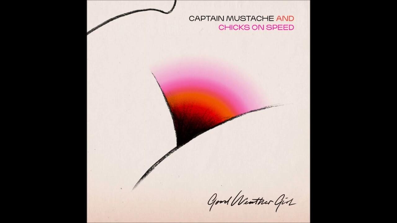 Good Weather Girl - Captain Mustache & Chicks on Speed