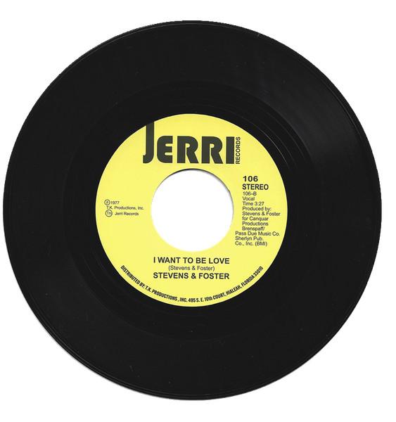 I Want To Be Love / What Would I Have (If I Didn't Have You) - Stevens & Foster