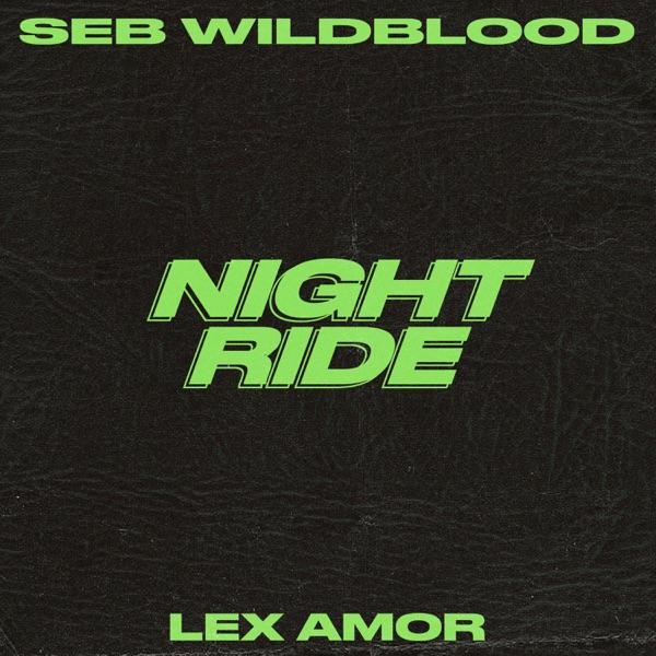 Night Ride (with Lex Amor) - Single - Seb Wildblood & Lex Amor
