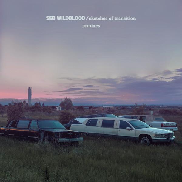 Sketches Of Transition (Remixes) - Seb Wildblood