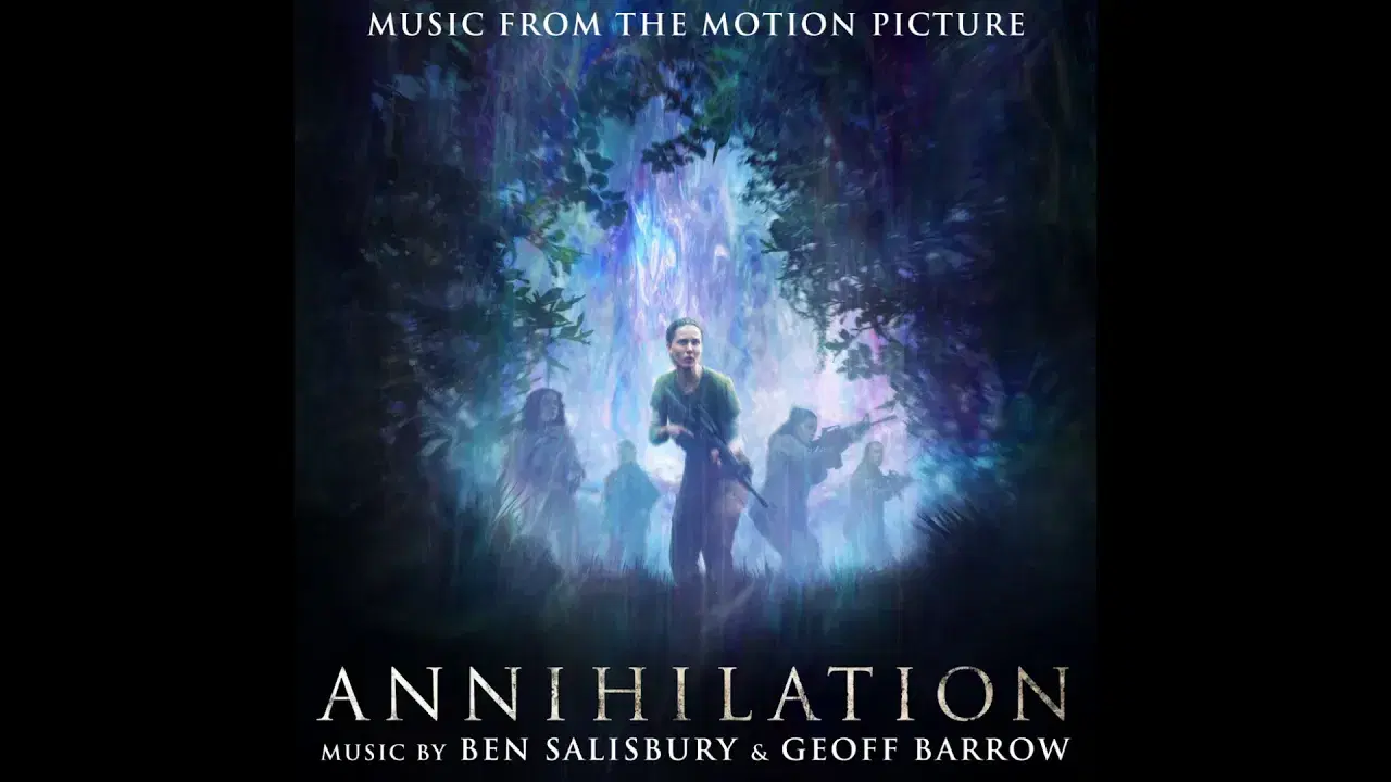 Annihilation (Original Motion Picture Soundtrack) - Ben Salisbury, Geoff Barrow