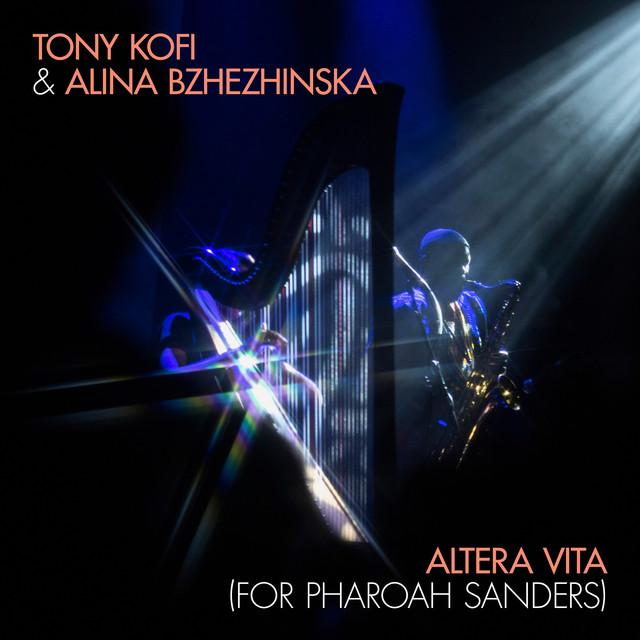 Altera Vita (For Pharoah Sanders) - Tony Kofi, Alina Bzhezhinska