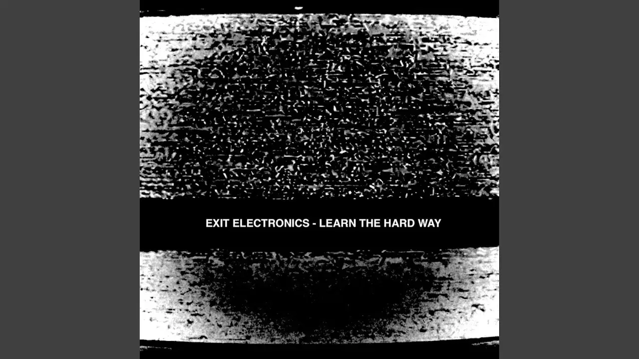 LEARN THE HARD WAY - EXIT ELECTRONICS