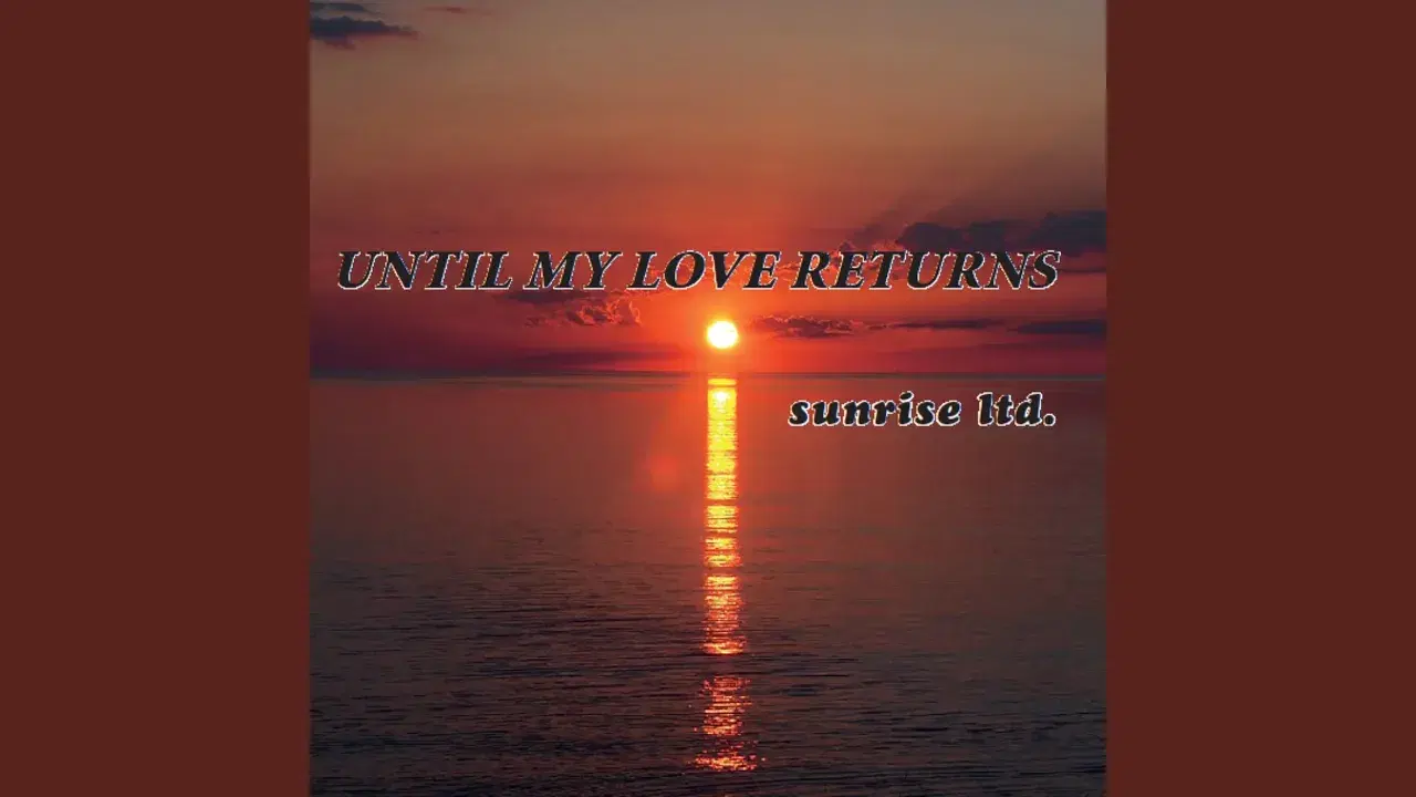 Until My Love Returns - Sunrise Ltd