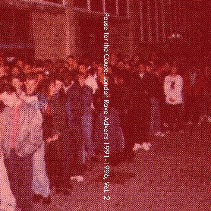 Pause for the Cause: London Rave Adverts 1991​-​1996, Vol. 2 - Death Is Not The End