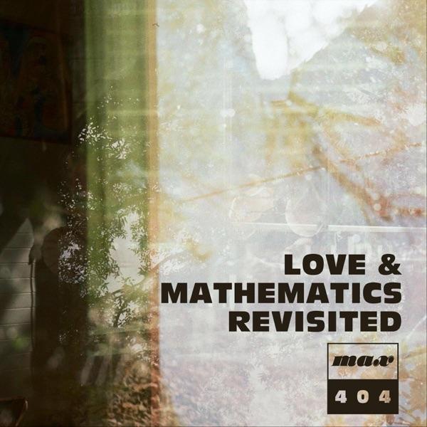 Love & Mathematics Revisited - max 404