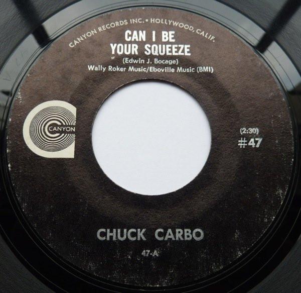 Can I Be Your Squeeze / Take Care Your Home Work Friend - Chuck Carbo
