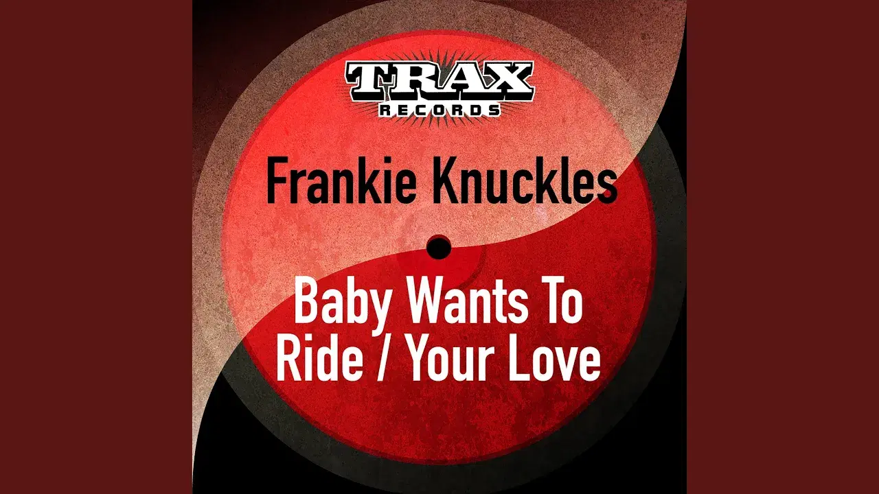 Baby Wants To Ride - Frankie Knuckles