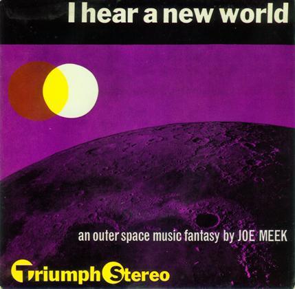 I Hear A New World - Joe Meek & The Blue Men