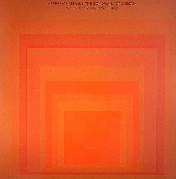 When the World Was One (Special Edition) - Matthew Halsall & The Gondwana Orchestra