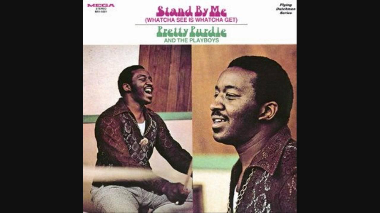 Stand By Me (Whatcha See Is Whatcha Get) - Pretty Purdie