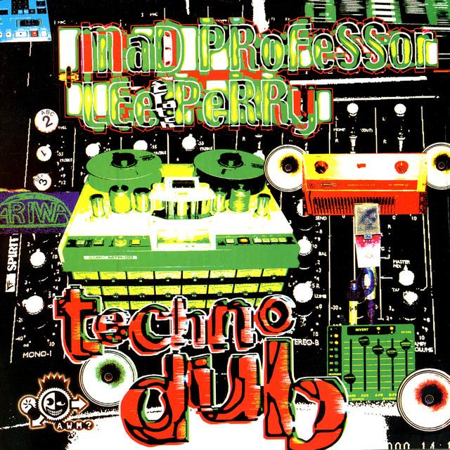 Techno Dub - Mad Professor & Lee Perry