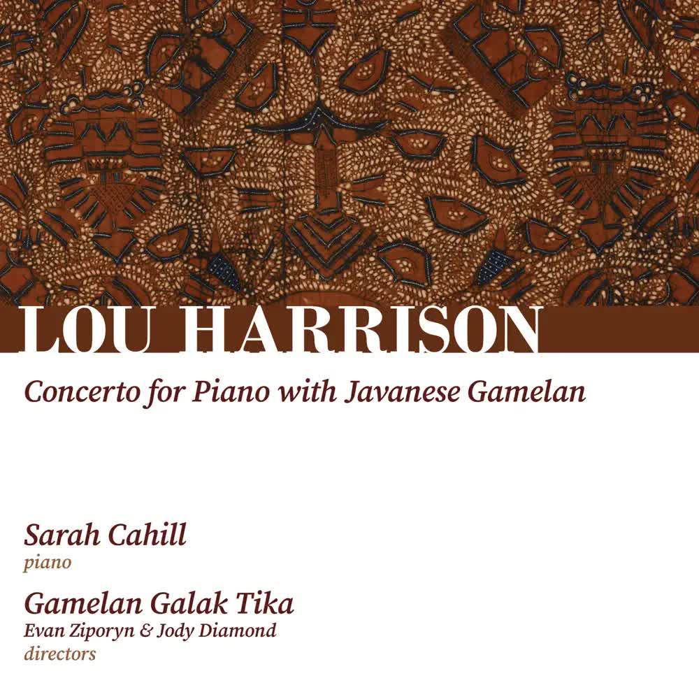 Harrison- Concerto for Piano with Javanese Gamelan (feat. Evan Ziporyn & Jody Diamond) - EP - Lou Harrison, Sarah Cahill & Gamelan Galak Tika