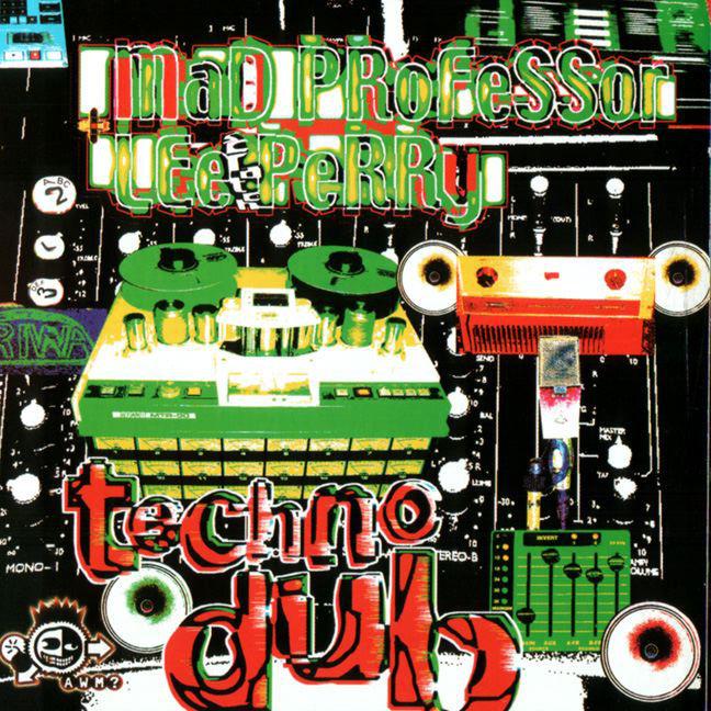 Techno Dub - Mad Professor & Lee Perry