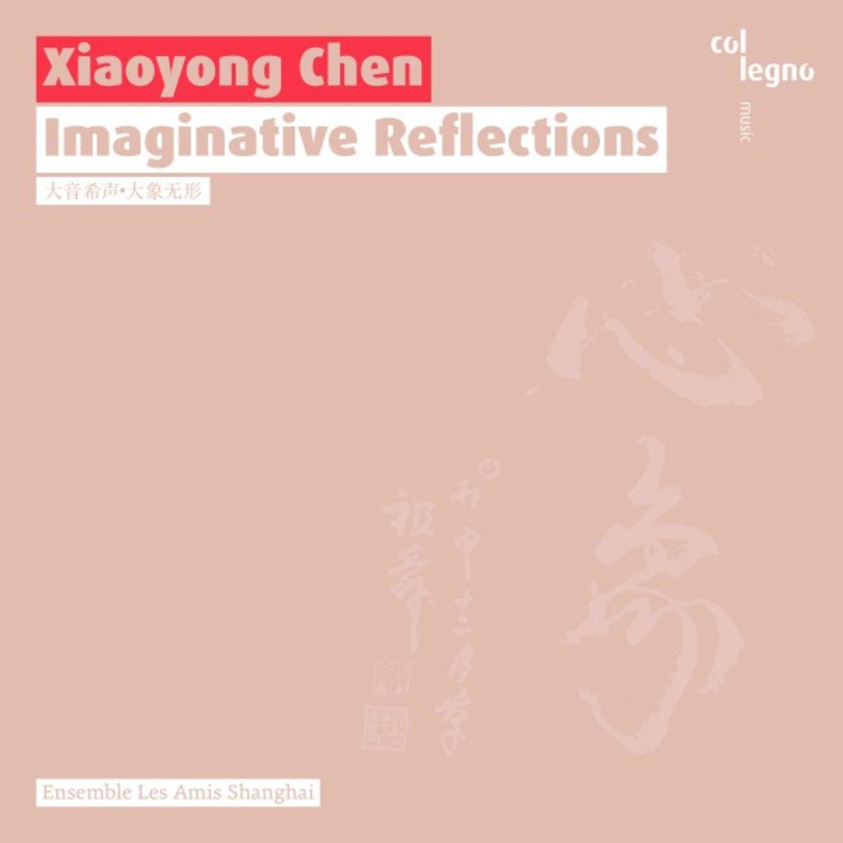 Xiaoyong Chen: Imaginative Reflections - Ensemble Les Amis Shanghai