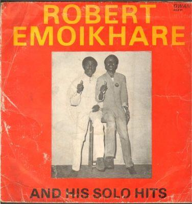 Robert Emoikhare And His Solo Hits - Robert Emoikhare