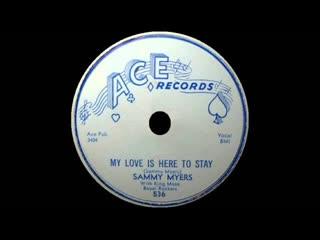 My Love Is Here To Stay - Sammy Myers