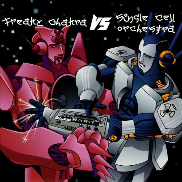 Freaky Chakra vs. Single Cell Orchestra - Single Cell Orchestra