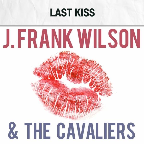 Last Kiss / Hey Little One - J. Frank Wilson & The Cavaliers