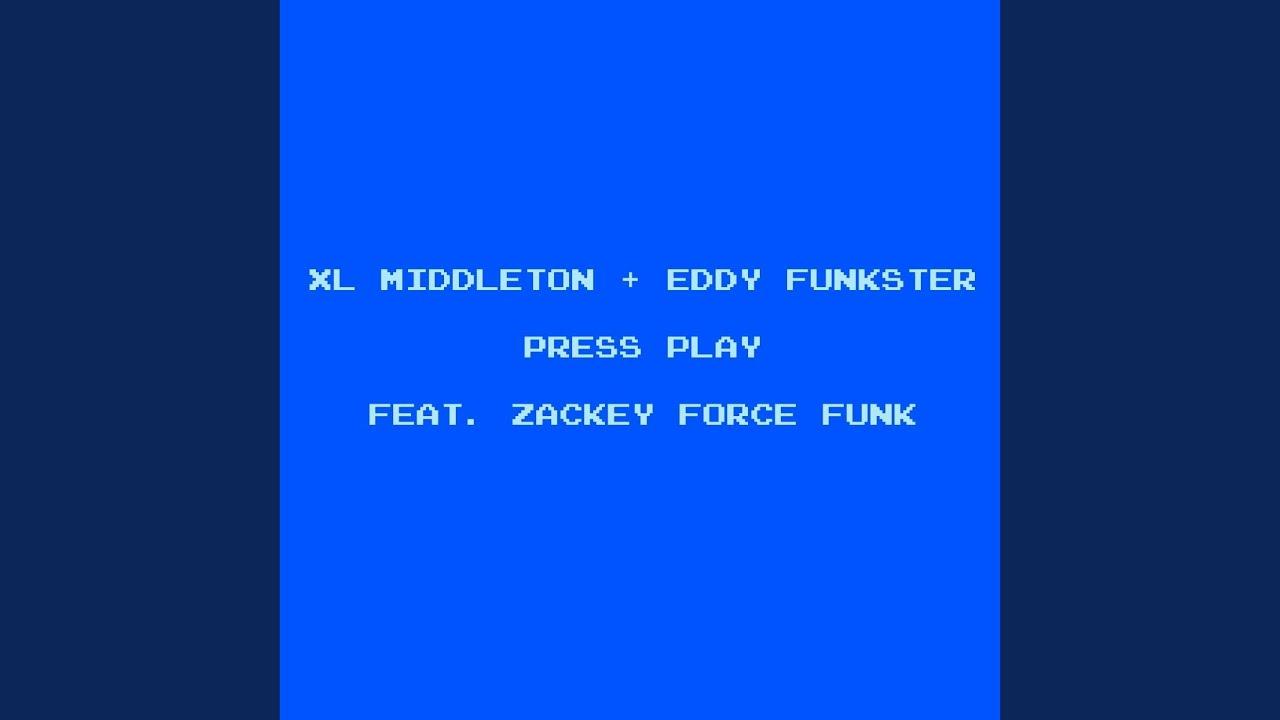 Press Play (feat. Zackey Force Funk) - Single - XL Middleton & Eddy Funkster