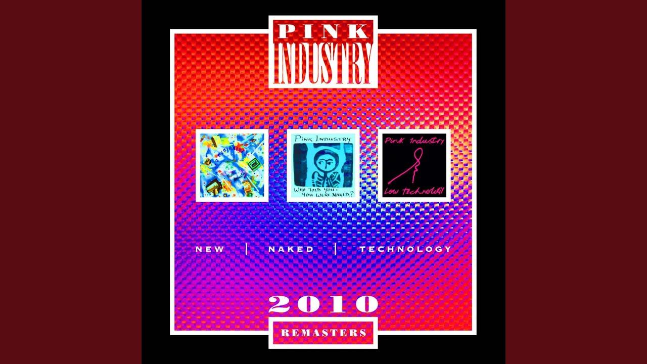 New Naked Technology 2010 Remasters - Pink Industry