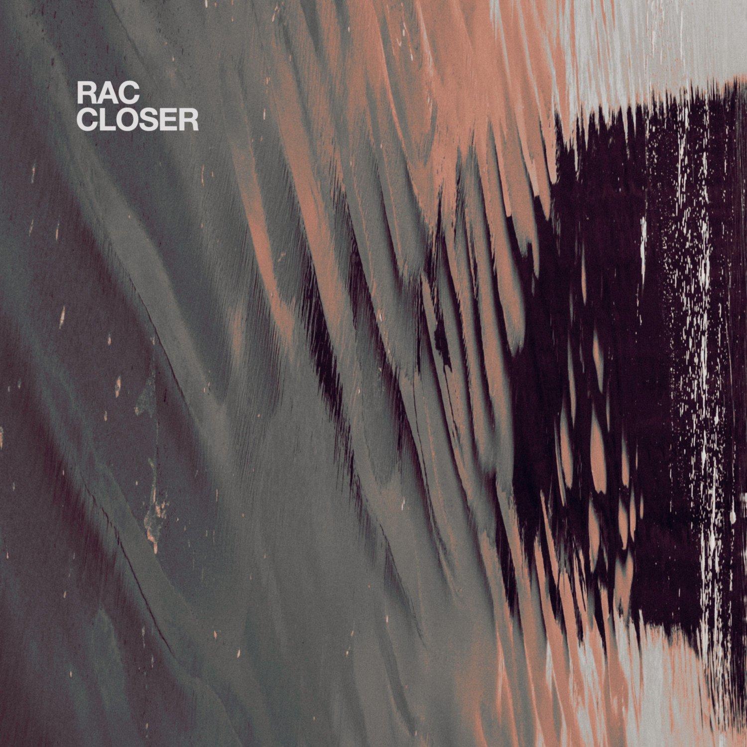 Closer - RAC