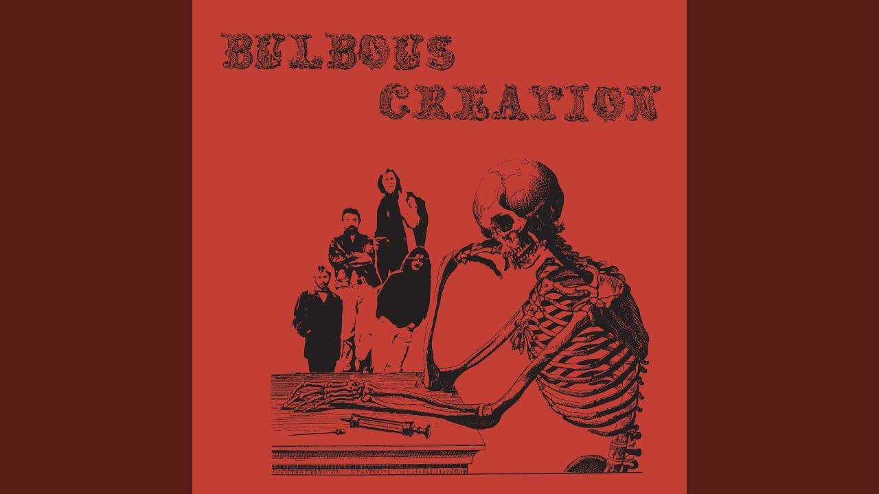 You Won't Remember Dying - Bulbous Creation