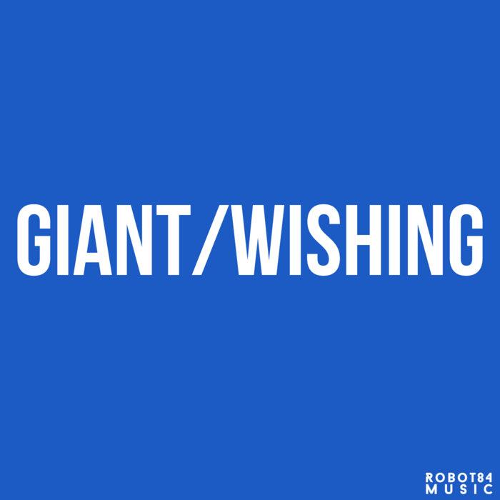 Giant/Wishing - Robot84