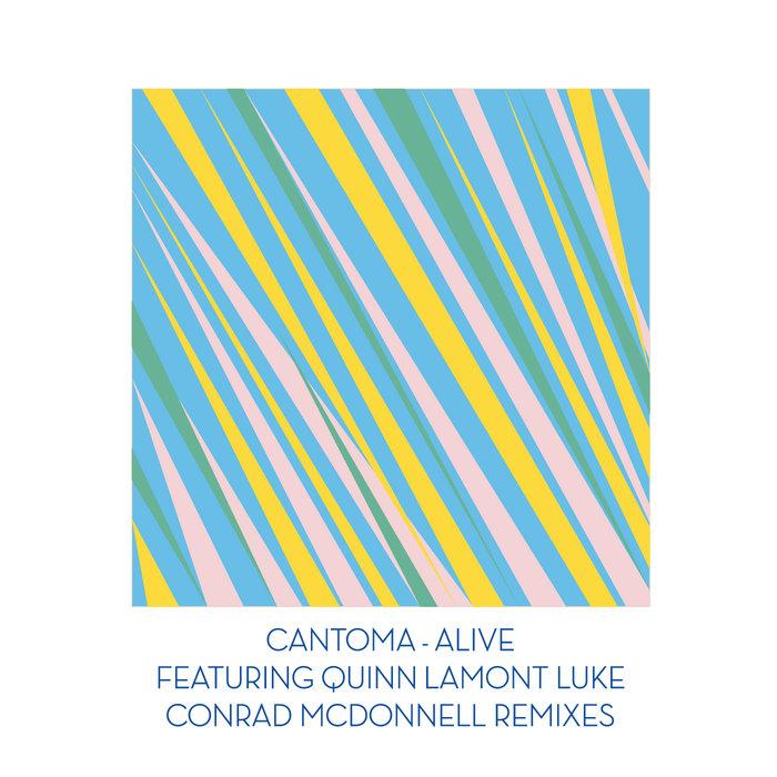 Alive ft. Quinn Lamont Luke - Conrad McDonnell Remixes - Alive ft. Quinn Lamont Luke