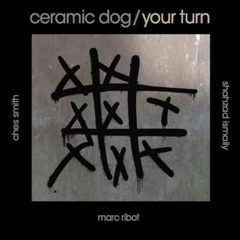 Your Turn - Marc Ribot's Ceramic Dog