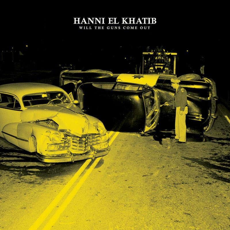 Will The Guns Come Out - Hanni El Khatib
