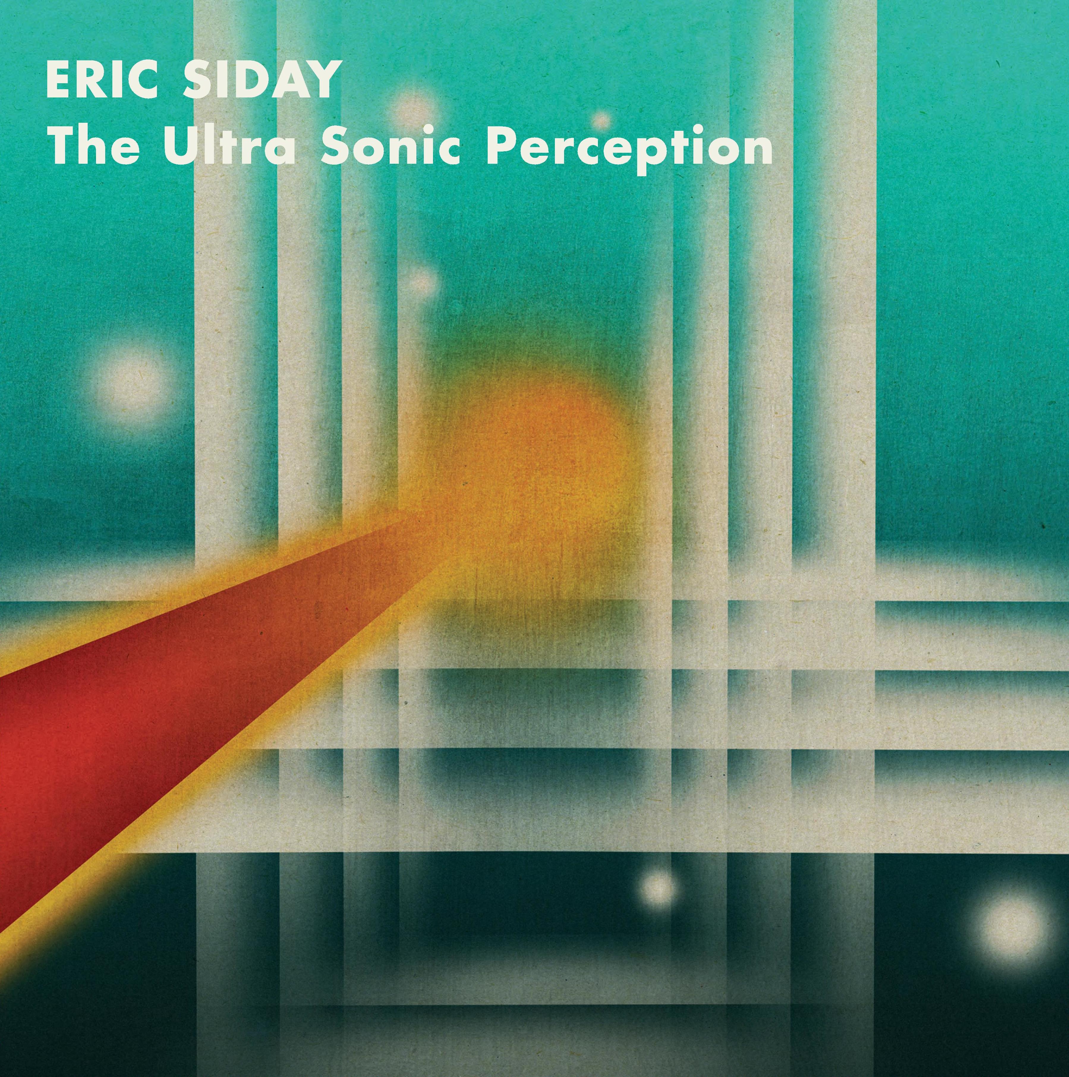 The Ultra Sonic Perception - Eric Siday