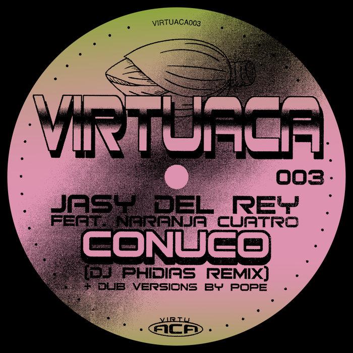 Jasy Del Rey feat. Naranja Cuatro - Conuco (DJ Phidias Remix) + Dub versions by Pope - Jasy Del Rey feat. Naranja Cuatro
