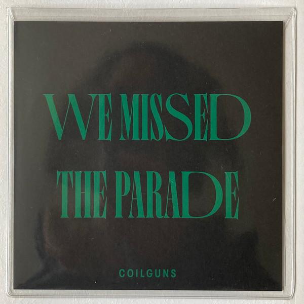 We Missed The Parade — Limited Handcut 7inch (Clear Vinyl [25 Copies]) - Coilguns