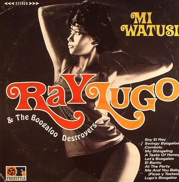 Mi Watusi - Ray Lugo & The Boogaloo Destroyers