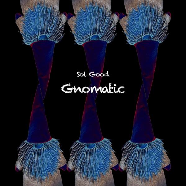 Gnomatic - Single - Sol Good