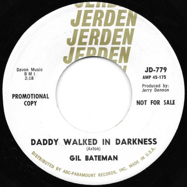 Daddy Walked In Darkness / Sneakin' Up On You - Gil Bateman