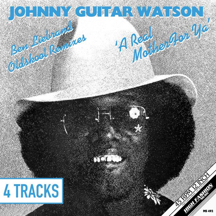 A Real Mother For Ya (Ben Liebrand Oldskool Mixes) - Johnny Guitar Watson