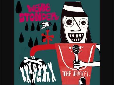 The Bucket - Wevie Stonder