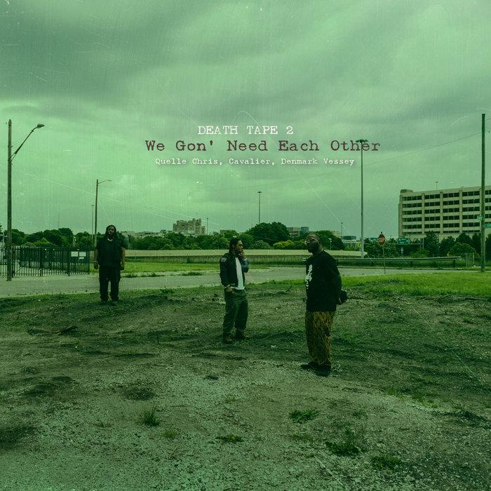 Death Tape 2: We Gon' Need Each Other - Cavalier & Quelle Chris
