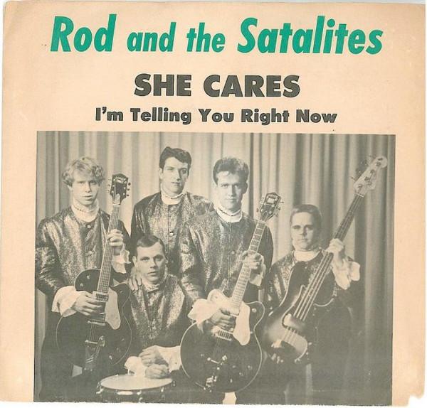 She Cares / I'm Telling You Right Now - Rod & The Satalites